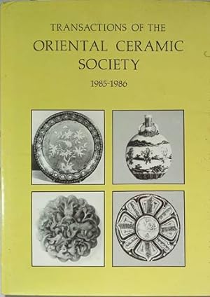 Seller image for Transactions of The Oriental Ceramic Society 1985-1986: The Royal cademy Exhibition of Chinese Art, 1935-1936 in Retrospect, The Two International Conferences on Ancient Pottery and Porcelain held in Shanghai in Nov. 1982 and Peking for sale by SEATE BOOKS