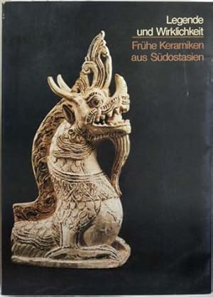 Seller image for Legende und Wirklichkeit Fruehe Keramiken aus Suedostasien for sale by SEATE BOOKS