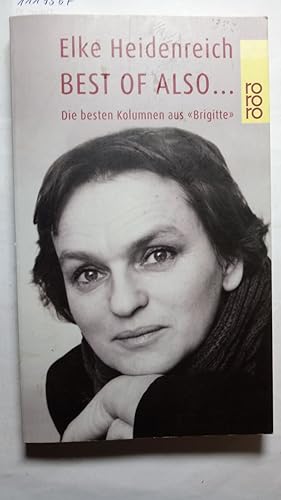 Best of also .: Die besten Kolumnen aus "Brigitte".