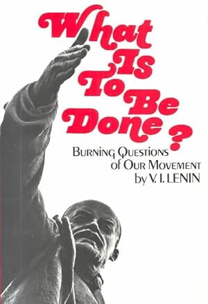 Seller image for What Is to Be Done? : Burning Questions of Our Movement for sale by GreatBookPrices