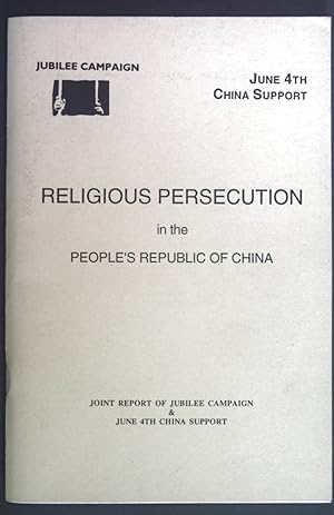 Bild des Verkufers fr Religious Persecution in the People's Republic of China. Joint Report of Jubilee Campaign and June 4th China Support. zum Verkauf von books4less (Versandantiquariat Petra Gros GmbH & Co. KG)