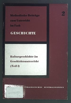 Seller image for Kulturgeschichte im Geschichtsunterricht Teil I. Methodische Beitrge zum Unterricht im Fach Geschichte 2. for sale by books4less (Versandantiquariat Petra Gros GmbH & Co. KG)