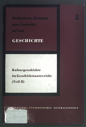 Seller image for Kulturgeschichte im Geschichtsunterricht Teil II. Methodische Beitrge zum Unterricht im Fach Geschichte 3. for sale by books4less (Versandantiquariat Petra Gros GmbH & Co. KG)