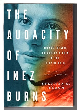 Bild des Verkufers fr THE AUDACITY OF INEZ BURNS: Dreams, Desire, Treachery and Ruin in the City of Gold. zum Verkauf von Bookfever, IOBA  (Volk & Iiams)