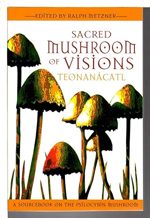 Seller image for SACRED MUSHROOM OF VISIONS: TEONANCATL: A Sourcebook on the Psilocybin Mushroom. for sale by Bookfever, IOBA  (Volk & Iiams)