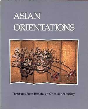 Bild des Verkufers fr Asian Orientations: Treasures from Honolulu's Oriental Art Society zum Verkauf von Newbury Books