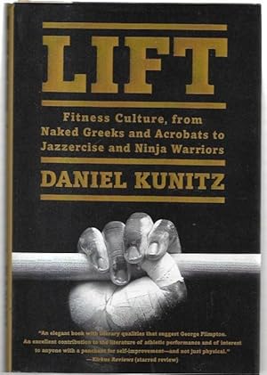 Seller image for Lift. Fitness Culture, from Naked Greeks and Acrobats to Jazzercise and Ninja Warriors. for sale by City Basement Books