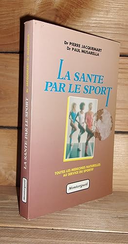 Imagen del vendedor de LA SANTE PAR LE SPORT : Toutes les mdecines naturelles au service du sportif. a la venta por Planet's books