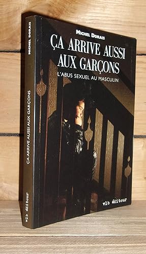 Imagen del vendedor de CA ARRIVE AUSSI AUX GARCONS : L'abus sexuel au masculin. a la venta por Planet's books