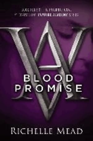 A vampire academy novel : Blood promise - Richelle Mead