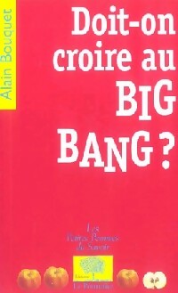 Bild des Verkufers fr Doit-on croire au big-bang ? - Alain Bouquet zum Verkauf von Book Hmisphres