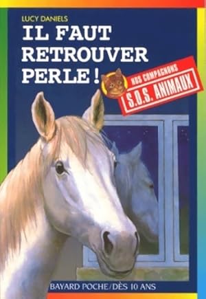 Image du vendeur pour Il faut retrouver Perle ! - Lucy Daniels mis en vente par Book Hmisphres