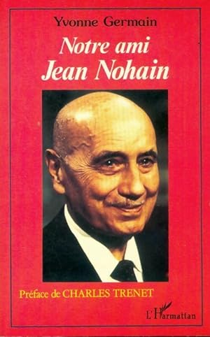 Imagen del vendedor de Notre ami Jean Nohain - Yvonne Germain a la venta por Book Hmisphres