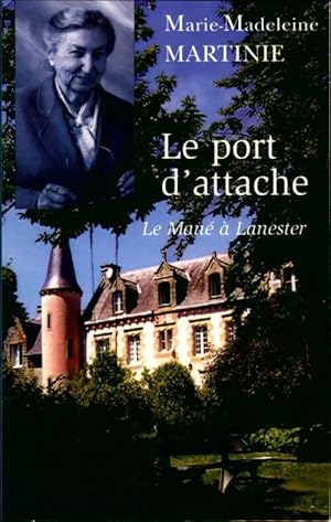 Image du vendeur pour Le port d'attache - Marie-Madeleine Martinie mis en vente par Book Hmisphres