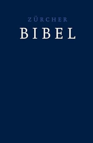 Bild des Verkufers fr Zrcher Bibel, dunkelblau : Ohne Einleitungen und Glossar zum Verkauf von AHA-BUCH GmbH
