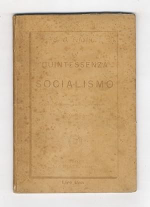 La quintessenza del socialismo. Prima traduzione italiana autorizzata sulla dodicesima edizione o...