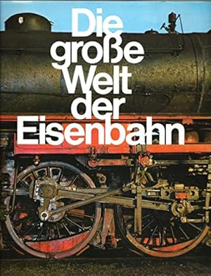Bild des Verkufers fr Die groe Welt der Eisenbahn zum Verkauf von Gabis Bcherlager