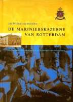 Seller image for De Marinierskazerne van Rotterdam Van Arsenaal der Admiraliteit tot bakermat van zeesoldaten for sale by nautiek