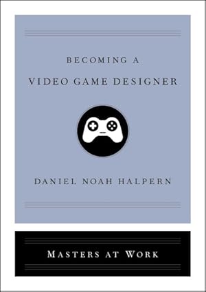 Imagen del vendedor de Becoming a Video Game Designer a la venta por GreatBookPricesUK