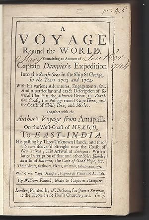 Seller image for A Voyage Round the World. Containing an Account of Captain Dampier's Expedition Into the South-Seas in the Ship St George, In the Years 1703 and 1704. With his various Adventures Engagements, etc. And a particular and exact Description of several Islands in the Atlantick Ocean, the Brazilian Coast, the Passage round Cape Horn, and the Coasts of Chili, Peru, and Mexico. Together with the Author's Voyage from Amapalla On the West-Coast of Mexico, To East-India. His passing by Three Unknown Islands, and thro' a New-discover'd Streight near the Coast of New-Guinea; His Arrival at Amboyna: With a large Description of that and other Spice Islands; as also of Batavia, the Cape of Good Hope, etc. [.]. With divers Maps, Draughts, Figures of Plants and Animals. By William Funnell, Mate to Captain Dampier for sale by Fldvri Books