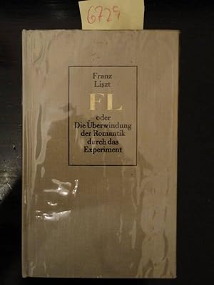 Bild des Verkufers fr Franz Liszt oder die berwindung der Romantik durch das Experiment zum Verkauf von Galerie fr gegenstndliche Kunst