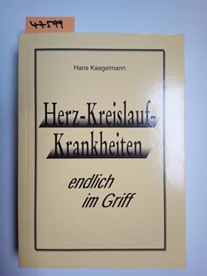 Herz-Kreislauf-Krankheiten endlich im Griff : die epochale Darstellung für Betroffene: Patienten,...