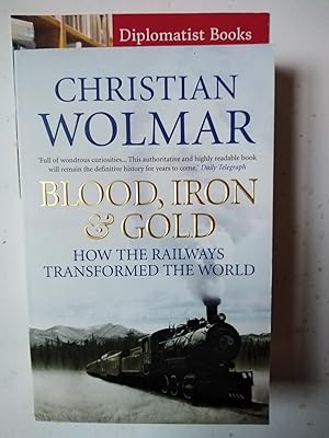Blood, Iron and Gold: How the Railways Transformed the World