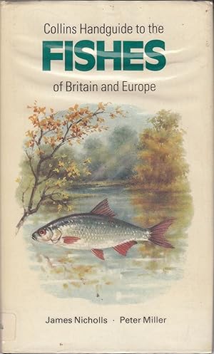 Image du vendeur pour COLLINS HANDGUIDE TO THE FISHES OF BRITAIN AND NORTHERN EUROPE. Painted by James Nicholls. Text by Peter Miller. mis en vente par Coch-y-Bonddu Books Ltd