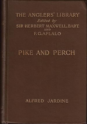 Bild des Verkufers fr PIKE AND PERCH: WITH NOTES ON RECORD PIKE AND A CHAPTER ON THE BLACK BASS, MURRAY COD AND OTHER SPORTING MEMBERS OF THE PERCH FAMILY. By Alfred Jardine. The Angler's Library Volume III. zum Verkauf von Coch-y-Bonddu Books Ltd