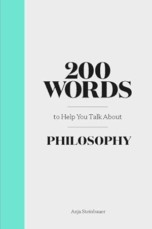 Imagen del vendedor de 200 Words to Help You Talk About Philosophy a la venta por GreatBookPrices