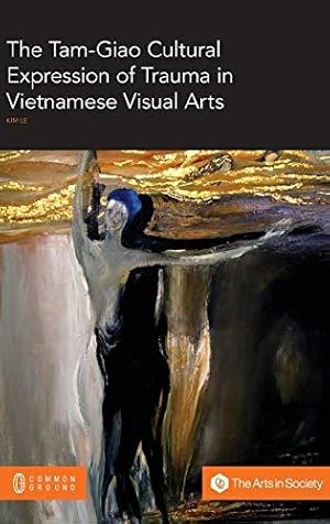 Immagine del venditore per The Tam-Giao Cultural Expression of Trauma in Vietnamese Visual Arts venduto da WeBuyBooks
