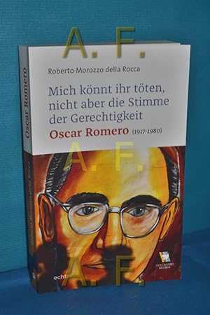 Bild des Verkufers fr Mich knnt ihr tten, aber nicht die Stimme der Gerechtigkeit : Oscar Romero (1917-1980) Roberto Morozzo della Rocca , mit einem Vorwort von Andrea Riccardi , bersetzt aus dem Italienischen von Barbara Huler / SantE gidio Bcher zum Verkauf von Antiquarische Fundgrube e.U.