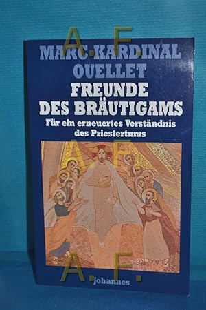 Image du vendeur pour Freunde des Brutigams : fr ein erneuertes Verstndnis des Priestertums. Marc Kardinal Ouellet / Theologia romanica , 28 mis en vente par Antiquarische Fundgrube e.U.