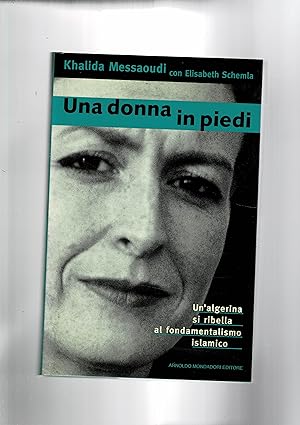 Image du vendeur pour Una donna in piedi. Un'algerina si ribella al fondamentalismo islamico. mis en vente par Libreria Gull