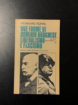 Kuhnl Reinhard. Due forme di dominio borghese: liberalismo e fascismo. Feltrinelli 1973.