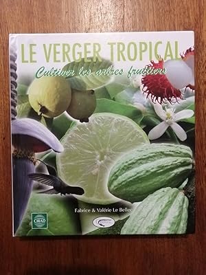 Le verger tropical Cultiver les arbres fruitiers 2007 - le BELLEC Valérie et le BELLEC Fabrice - ...