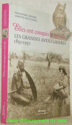 Bild des Verkufers fr Elles ont conquis le monde. Les grandes aventurires 1850 - 1950. zum Verkauf von Bouquinerie du Varis