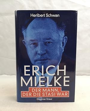 Erich Mielke. Der Mann, der die Stasi war.