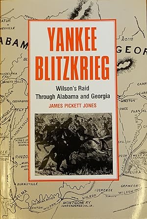 Image du vendeur pour Yankee Blitzkrieg: Wilson's Raid Through Alabama and Georgia mis en vente par Faith In Print