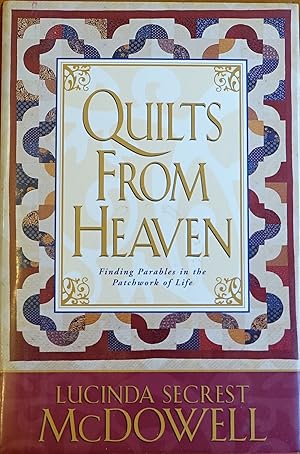 Immagine del venditore per Quilts From Heaven: Finding Parables in the Patchwork of Life venduto da Faith In Print