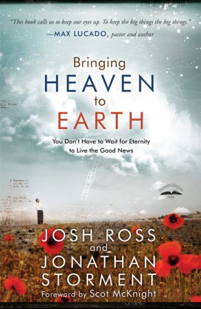 Seller image for Bringing Heaven to Earth: You Don't Have to Wait for Eternity to Live the Good News for sale by ChristianBookbag / Beans Books, Inc.