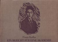 Franz Kafka Ein Bericht für eine Akademie Mit sieben Holzschnitten von Hans Fronius