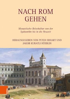 Seller image for Nach Rom gehen : Monastische Reisekultur von der Sptantike bis in die Neuzeit for sale by AHA-BUCH GmbH