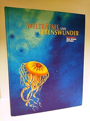 Welträtsel und Lebenswunder Ernst Haeckel - Werk, Wirkung und Folgen, [Ausstellung im Schlossmuse...