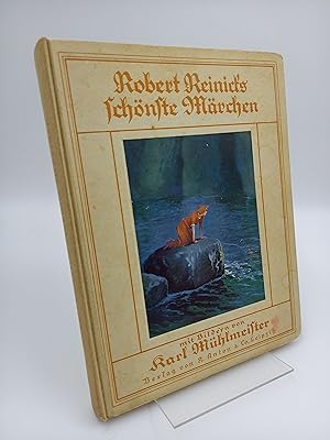 Robert Reinicks schönste Märchen. (Mit fünf bunten und zahlreichen schwarzen Bildern von K. Mühlm...