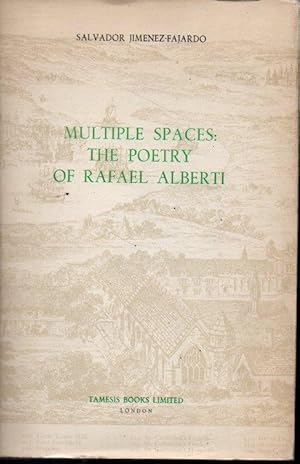Seller image for MULTIPLE SPACES: THE POETRY OF RAFAEL ALBERTI. for sale by Books Never Die