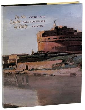 Imagen del vendedor de In the Light of Italy: Corot and Early Open Air Painting a la venta por Kenneth Mallory Bookseller ABAA