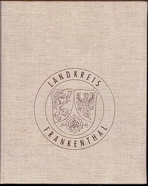 Der Landkreis Frankenthal (Pfalz).