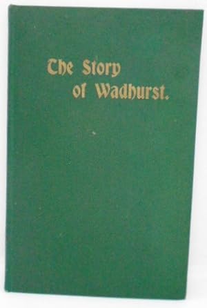 Bild des Verkufers fr The Story of Wadhurst As Told In A Lecture Given In Wadhurst School in 1894 zum Verkauf von Juniper Books
