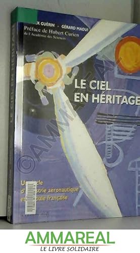 Seller image for Le Ciel en hritage : Un sicle d'industrie aronautique et spaciale franaise for sale by Ammareal